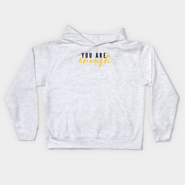 You Are Enough Kids Hoodie by JustSomeThings